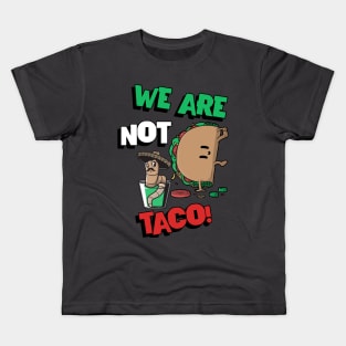 we are not tacos Kids T-Shirt